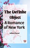 The Definite Object A Romance Of New York (eBook, ePUB)