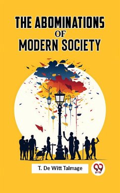 THE ABOMINATIONS OF MODERN SOCIETY (eBook, ePUB) - Talmage, T. De Witt