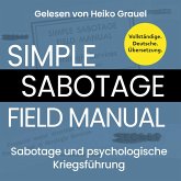 Sabotage und psychologische Kriegsführung. Ein kleines Handbuch "Simple Sabotage Field Manual" von 1944. Vollständige Deutsche Ausgabe (MP3-Download)