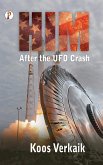 HIM: After the UFO Crash (eBook, ePUB) HIM: After the UFO Crash (eBook, ePUB)