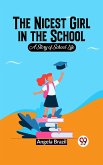 The Nicest Girl In The School A Story Of School Life (eBook, ePUB)