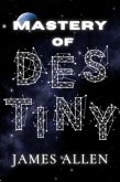 The Mastery of Destiny (eBook, ePUB) The Mastery of Destiny (eBook, ePUB)