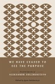 We Have Ceased to See the Purpose (eBook, ePUB) We Have Ceased to See the Purpose (eBook, ePUB)
