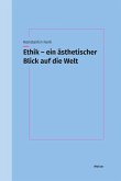 Ethik - ein ästhetischer Blick auf die Welt (eBook, PDF) Ethik - ein ästhetischer Blick auf die Welt (eBook, PDF)