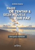 Pare de Tentar & Seja Aquele que Faz: Disciplina Samurai (eBook, ePUB)