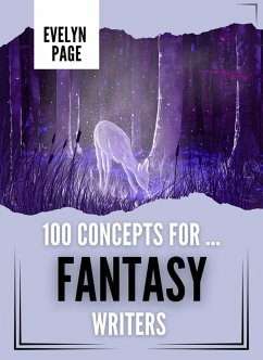 Cover 100 Concepts For ... Fantasy Writers (The Writer's Idea Vault, #1) (eBook, ePUB)