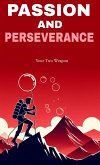 Passion and perseverance: your two weapon (eBook, ePUB) Passion and perseverance: your two weapon (eBook, ePUB)