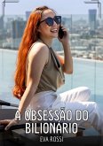 A Obsessão do Bilionário (eBook, ePUB) A Obsessão do Bilionário (eBook, ePUB)