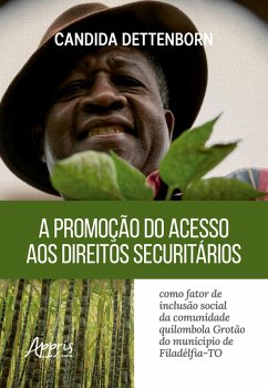 Cover A Promoção do Acesso aos Direitos Securitários Como Fator de Inclusão Social da Comunidade Quilombola Grotão do Município de Filadélfia (TO) (eBook, ePUB)