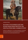 Handlungsspielräume eines Reichsfürsten im Zeitalter der Ambiguität (eBook, PDF)