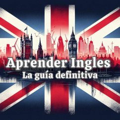 Aprende Inglés: La Guía Definitiva (eBook, ePUB) - Paul, Profesor Aprende Inglés: La Guía Definitiva (eBook, ePUB) - Paul, Profesor