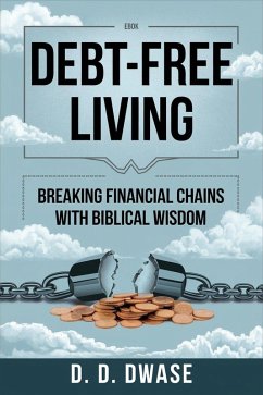 Cover Debt-Free Living: Breaking Financial Chains With Biblical Wisdom (eBook, ePUB)