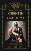 Knight in Chastity 1 (eBook, ePUB) Knight in Chastity 1 (eBook, ePUB)