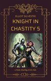 Knight in Chastity 5 (eBook, ePUB) Knight in Chastity 5 (eBook, ePUB)