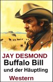 Buffalo Bill und der Häuptling: Western (eBook, ePUB) Buffalo Bill und der Häuptling: Western (eBook, ePUB)
