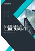 Selbstständig in deine Zukunft Selbstständig in deine Zukunft
