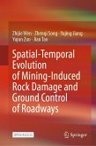 Spatial-Temporal Evolution of Mining-Induced Rock Damage and Ground Control of Roadways Spatial-Temporal Evolution of Mining-Induced Rock Damage and Ground Control of Roadways