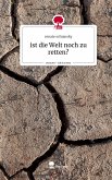 ist die Welt noch zu retten?. Life is a Story - story.one ist die Welt noch zu retten?. Life is a Story - story.one