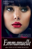 Emmanuelle oder die Lust der Frauen (Der originale erste Band des Erotik-Bestsellers; unzensierte Ausgabe)