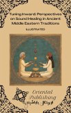 Tuning Inward Perspectives on Sound Healing in Ancient Middle Eastern Traditions (eBook, ePUB) Tuning Inward Perspectives on Sound Healing in Ancient Middle Eastern Traditions (eBook, ePUB)