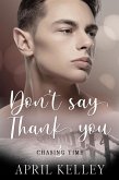 Don't Say Thank You (Chasing Time, #3) (eBook, ePUB)