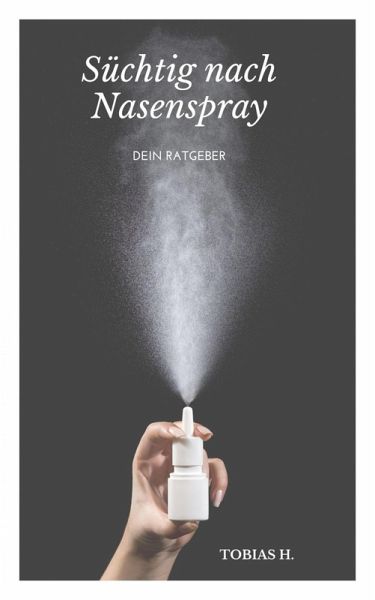 Süchtig nach Nasenspray - dein Ratgeber (eBook, ePUB)