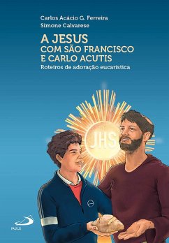 Cover A Jesus com São Francisco e Carlo Acutis (eBook, ePUB)