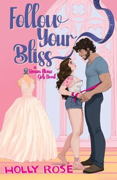 Cover Follow Your Bliss (Dream House Girls, #1) (eBook, ePUB)