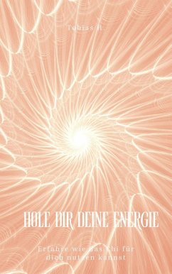 Hole dir deine Energie - erfahre wie du Chi für dich nutzen kannst (eBook, ePUB) Cover Hole dir deine Energie - erfahre wie du Chi für dich nutzen kannst (eBook, ePUB)