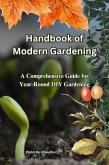Handbook of Modern Gardening: A Comprehensive Guide for Year-Round DIY Gardening (eBook, ePUB) Handbook of Modern Gardening: A Comprehensive Guide for Year-Round DIY Gardening (eBook, ePUB)