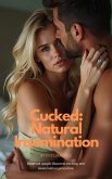 Cucked: Natural Insemination, New Insemination Procedure Leads to Husband's Cuckolding (eBook, ePUB) Cucked: Natural Insemination, New Insemination Procedure Leads to Husband's Cuckolding (eBook, ePUB)