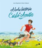 A Bela História de Carlo Acutis (eBook, ePUB) A Bela História de Carlo Acutis (eBook, ePUB)