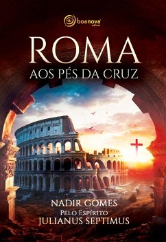 Roma aos Pés da Cruz (eBook, ePUB) - Gomes, Nadir; Septimus, Julianus
