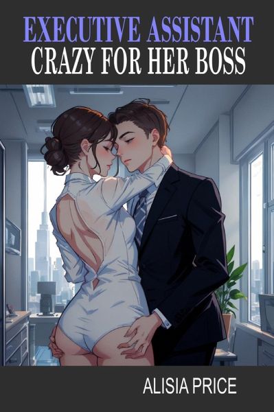Executive Assistant Crazy for Her Boss (eBook, ePUB)