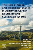 The Role of Green and Transition Finance in Achieving Carbon Neutrality and Sustainable Energy (eBook, ePUB)