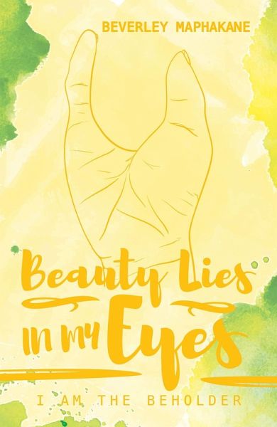 Beauty Lies in my Eyes: I am the Beholder (eBook, ePUB) Beauty Lies in my Eyes: I am the Beholder (eBook, ePUB)