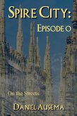 Spire City, Episode 0: On the Streets (eBook, ePUB)