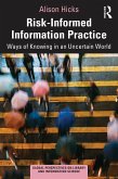 Risk-Informed Information Practice (eBook, PDF) Risk-Informed Information Practice (eBook, PDF)