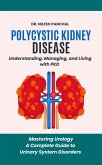 Polycystic Kidney Disease: Understanding, Managing, and Living with PKD (Mastering Urology: A Complete Guide to Urinary System Disorders, #3) (eBook, ePUB) Polycystic Kidney Disease: Understanding, Managing, and Living with PKD (Mastering Urology: A Complete Guide to Urinary System Disorders, #3) (eBook, ePUB)