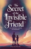 The Secret of the Invisible Friend : The Unspoken Lessons of Friendship (eBook, ePUB) The Secret of the Invisible Friend : The Unspoken Lessons of Friendship (eBook, ePUB)