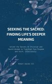 Seeking The Sacred Findings Life's Deeper Meaning (eBook, ePUB) Seeking The Sacred Findings Life's Deeper Meaning (eBook, ePUB)