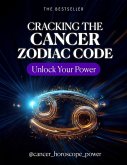Cracking the Cancer Zodiac Code: Unlock Your Power (eBook, ePUB)