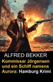 Kommissar Jörgensen und ein Schiff namens Aurora: Hamburg Krimi (eBook, ePUB)