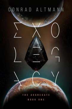 Exolegacy (The Aggregate, #1) (eBook, ePUB) - Altmann, Conrad