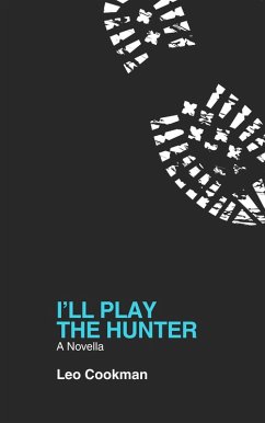 I'll Play the Hunter (eBook, ePUB) - Cookman, Leo
