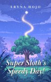 Super Sloth's Speedy Day! (eBook, ePUB) Super Sloth's Speedy Day! (eBook, ePUB)