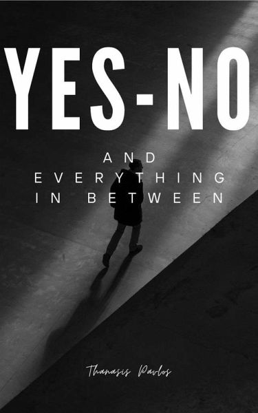 Yes-No And Everything In Between (eBook, ePUB) Yes-No And Everything In Between (eBook, ePUB)