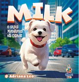 Milk e Suas Aventuras na Cidade (eBook, ePUB) Milk e Suas Aventuras na Cidade (eBook, ePUB)