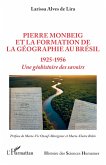 Pierre Monbeig et la formation de la géographie au Brésil Pierre Monbeig et la formation de la géographie au Brésil