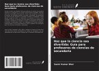 Haz que la ciencia sea divertida: Guía para profesores de ciencias de secundaria